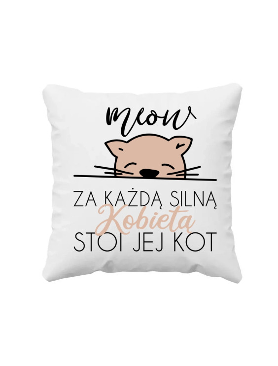 Za każdą silną kobietą stoi jej kot  - poduszka z nadrukiem