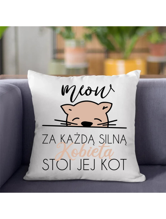 Za każdą silną kobietą stoi jej kot  - poduszka z nadrukiem