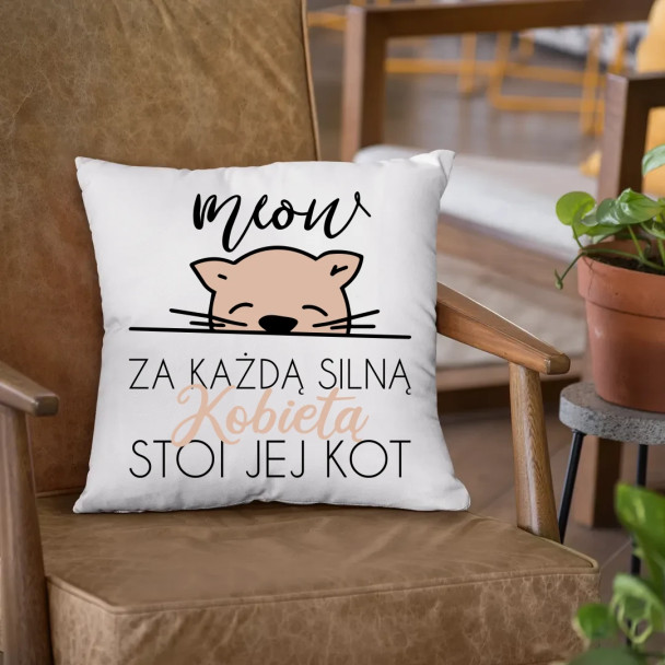 Za każdą silną kobietą stoi jej kot - poduszka z nadrukiem Za każdą silną kobietą stoi jej kot - poduszka z nadrukiem