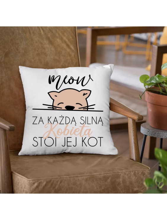 Za każdą silną kobietą stoi jej kot  - poduszka z nadrukiem