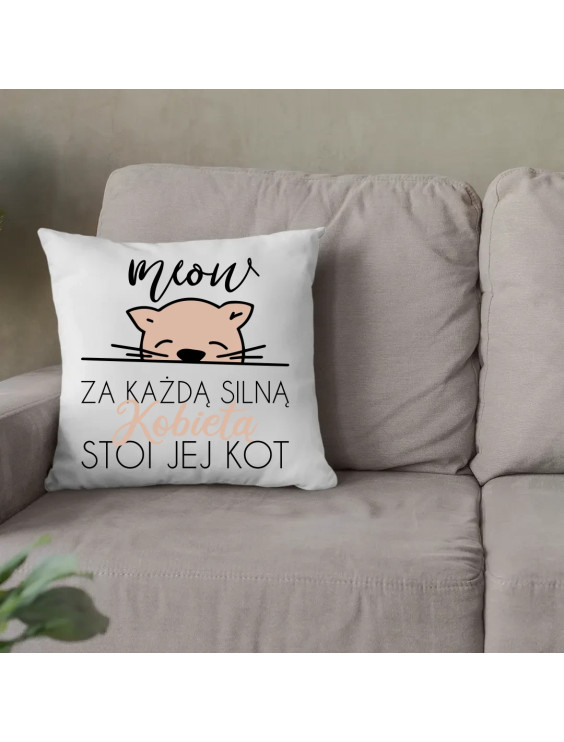 Za każdą silną kobietą stoi jej kot  - poduszka z nadrukiem