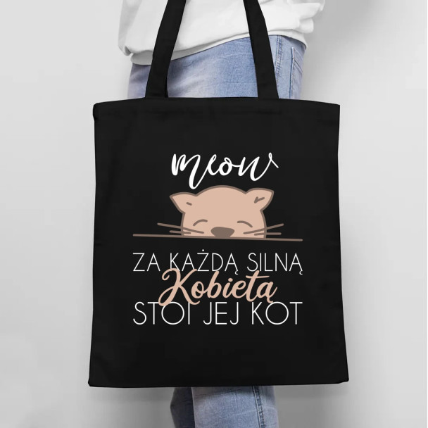 Za każdą silną kobietą stoi jej kot - torba z nadrukiem Za każdą silną kobietą stoi jej kot - torba z nadrukiem
