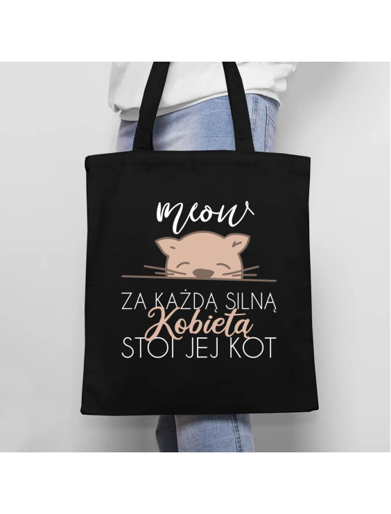 Za każdą silną kobietą stoi jej kot  - torba z nadrukiem