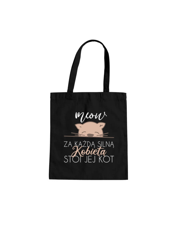 Za każdą silną kobietą stoi jej kot  - torba z nadrukiem