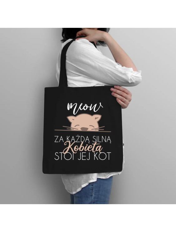 Za każdą silną kobietą stoi jej kot  - torba z nadrukiem