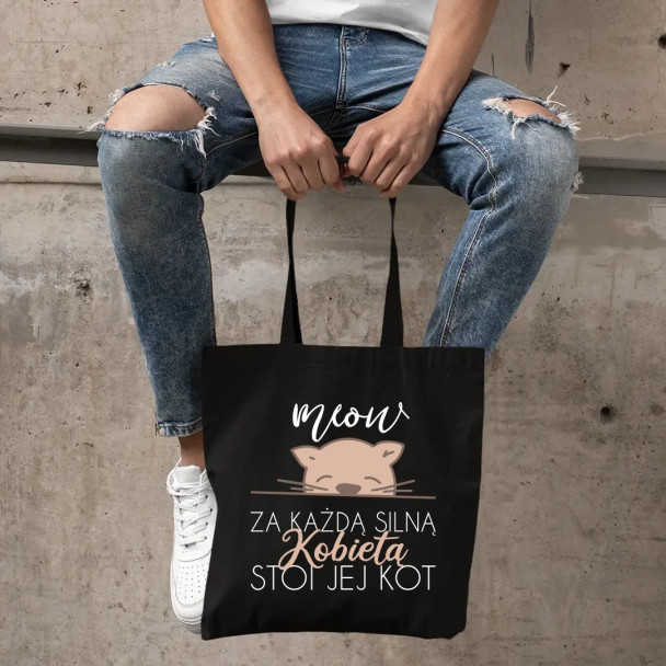 Za każdą silną kobietą stoi jej kot - torba z nadrukiem Za każdą silną kobietą stoi jej kot - torba z nadrukiem