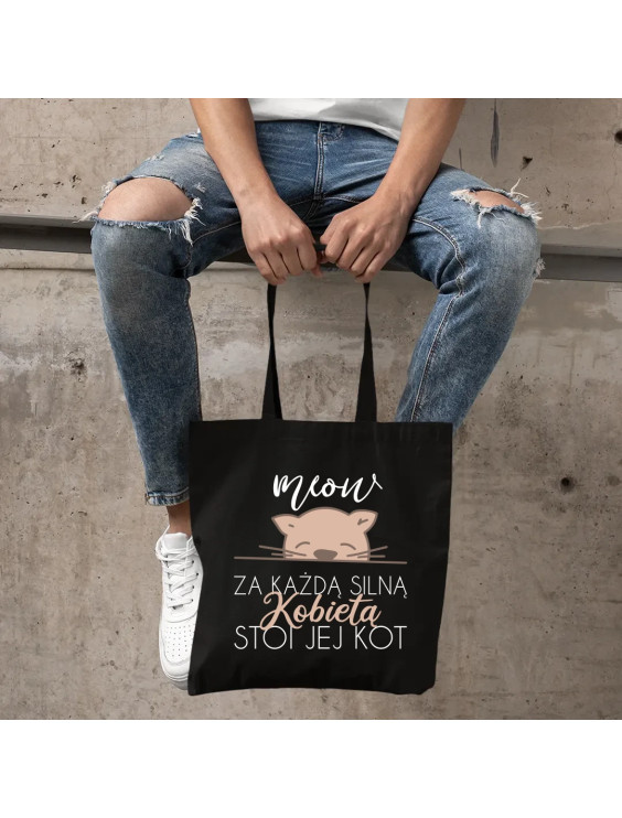Za każdą silną kobietą stoi jej kot  - torba z nadrukiem