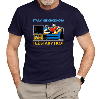 Stary: nie chcę kota, też stary i kot  - męska koszulka z nadrukiem