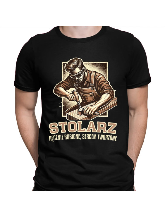 Stolarz - ręcznie robione, sercem tworzone  - męska koszulka z nadrukiem
