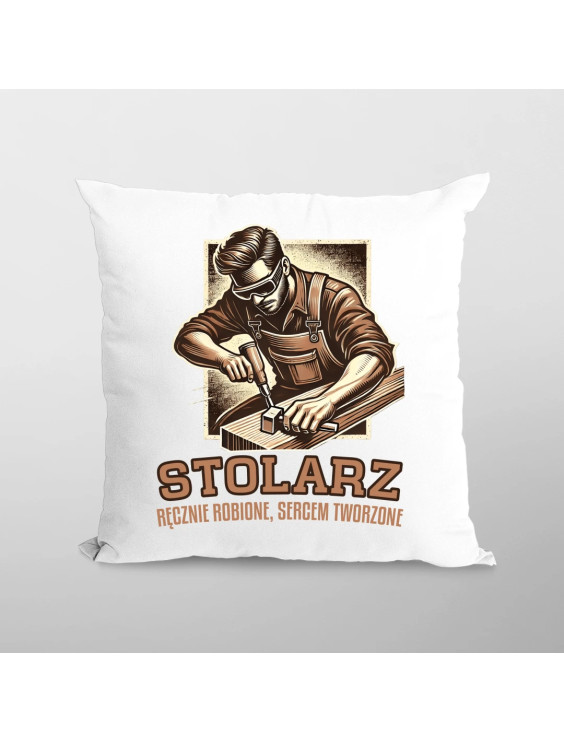 Stolarz - ręcznie robione, sercem tworzone - poduszka z nadrukiem