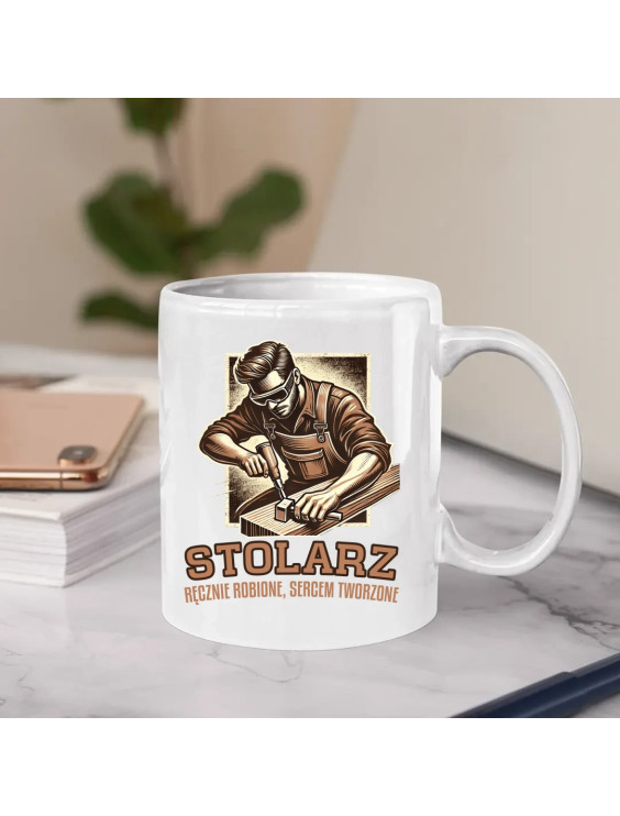 Stolarz - ręcznie robione, sercem tworzone - kubek z nadrukiem