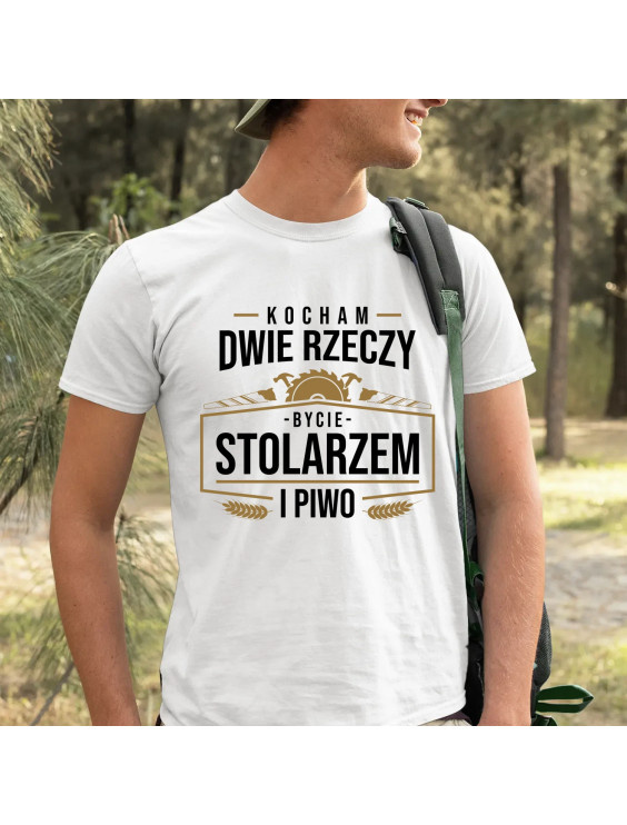 Kocham dwie rzeczy - bycie stolarzem i piwo  - męska koszulka z nadrukiem