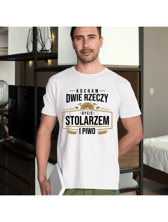 Kocham dwie rzeczy - bycie stolarzem i piwo  - męska koszulka z nadrukiem