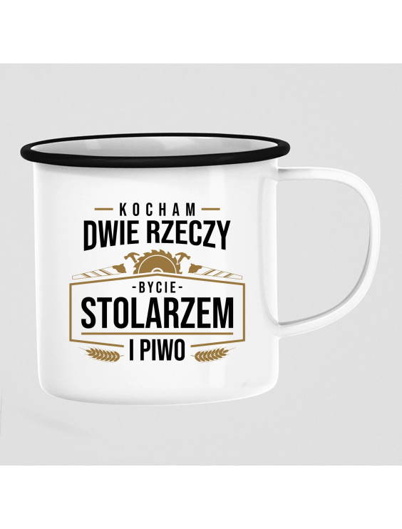 Kocham dwie rzeczy - bycie stolarzem i piwo - kubek emaliowany z nadrukiem