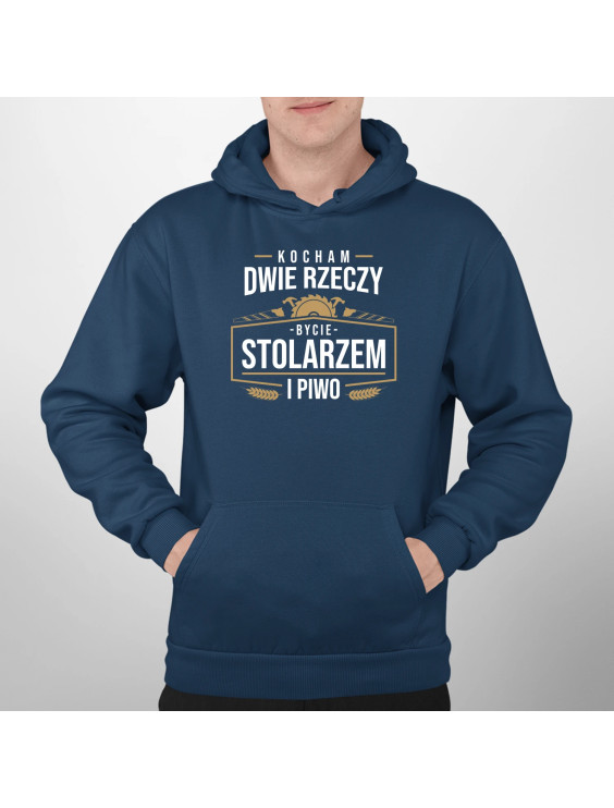 Kocham dwie rzeczy - bycie stolarzem i piwo - męska bluza z nadrukiem