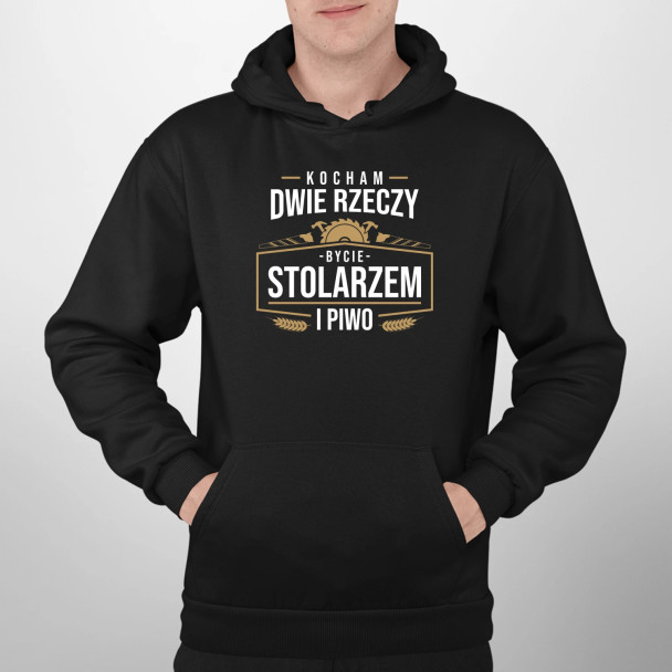 Kocham dwie rzeczy - bycie stolarzem i piwo - męska bluza z nadrukiem
