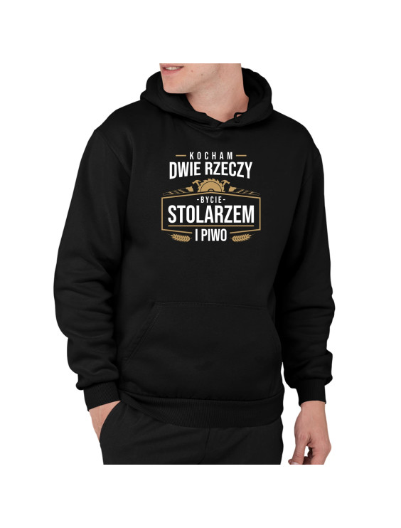 Kocham dwie rzeczy - bycie stolarzem i piwo - męska bluza z nadrukiem