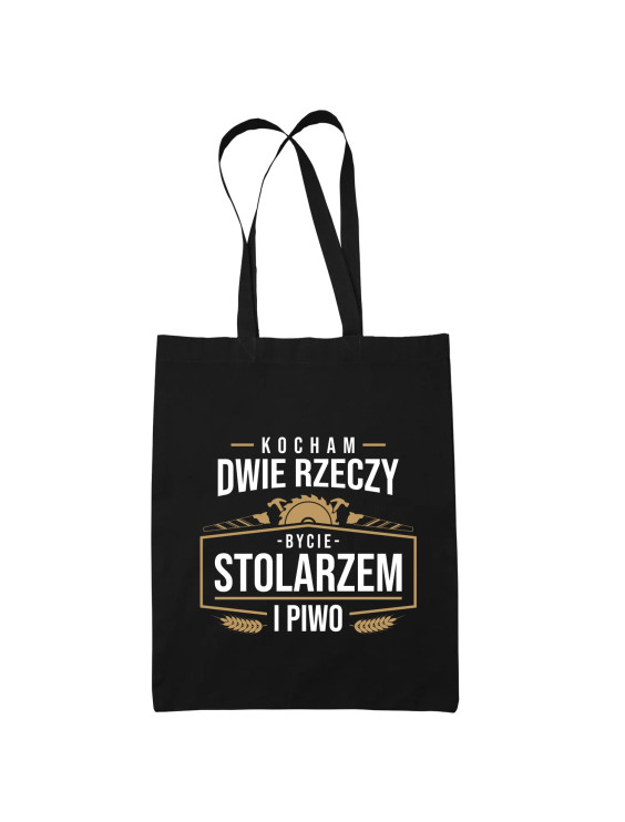 Kocham dwie rzeczy - bycie stolarzem i piwo - torba z nadrukiem