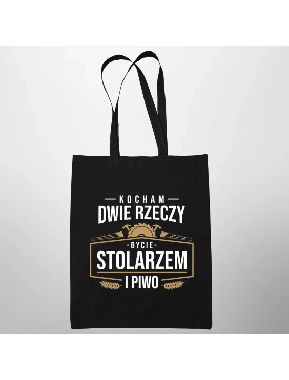 Kocham dwie rzeczy - bycie stolarzem i piwo - torba z nadrukiem