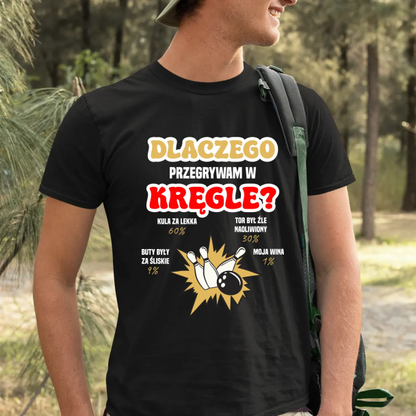 Dlaczego przegrywam w kręgle?  - męska koszulka z nadrukiem