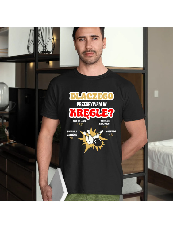 Dlaczego przegrywam w kręgle?  - męska koszulka z nadrukiem