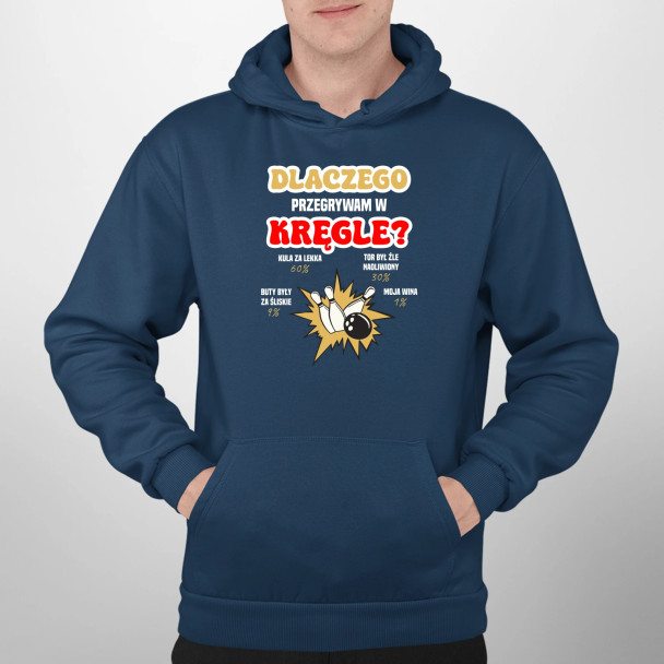 Dlaczego przegrywam w kręgle? - męska bluza z nadrukiem