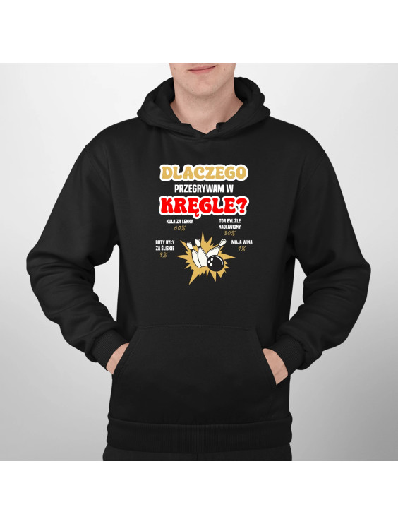 Dlaczego przegrywam w kręgle? - męska bluza z nadrukiem