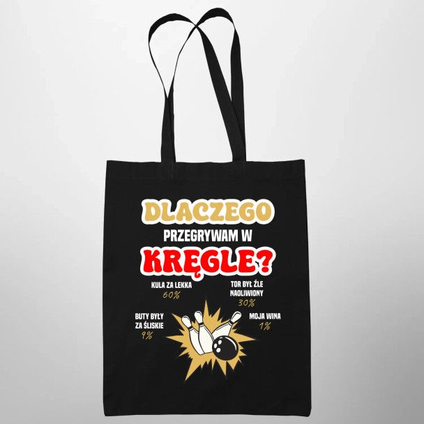 Dlaczego przegrywam w kręgle? - torba z nadrukiem