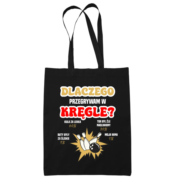 Dlaczego przegrywam w kręgle? - torba z nadrukiem