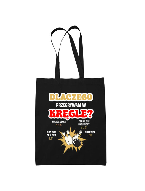 Dlaczego przegrywam w kręgle? - torba z nadrukiem