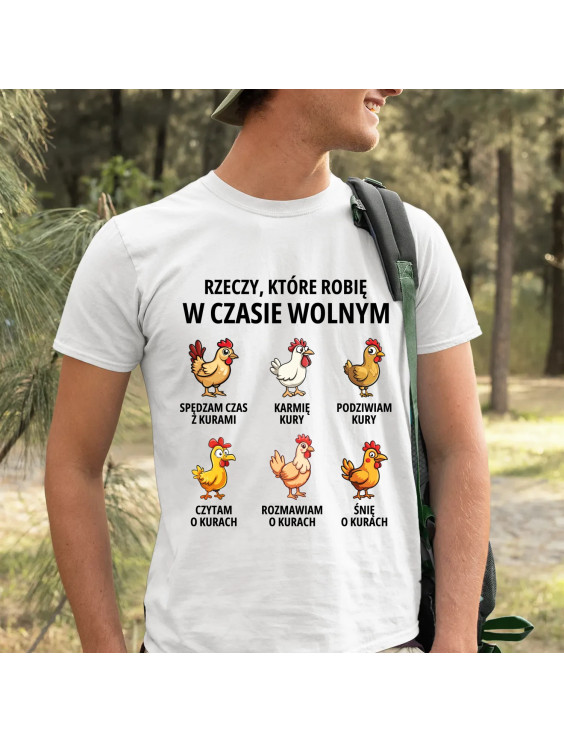 Rzeczy które robię w czasie wolnym - kury  - męska koszulka z nadrukiem