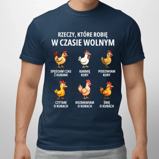 Rzeczy które robię w czasie wolnym - kury  - męska koszulka z nadrukiem