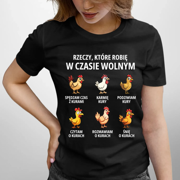 Rzeczy które robię w czasie wolnym - kury - damska koszulka z nadrukiem