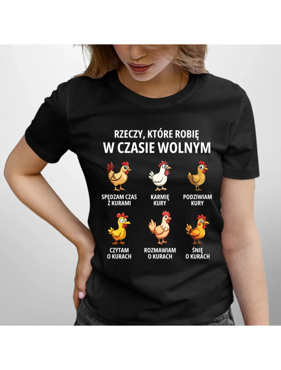 Rzeczy które robię w czasie wolnym - kury - damska koszulka z nadrukiem
