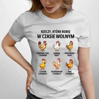 Rzeczy które robię w czasie wolnym - kury - damska koszulka z nadrukiem