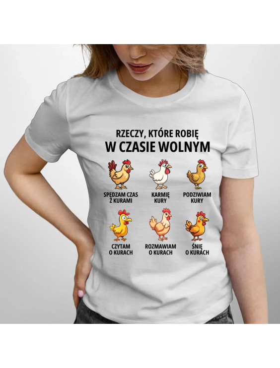 Rzeczy które robię w czasie wolnym - kury - damska koszulka z nadrukiem