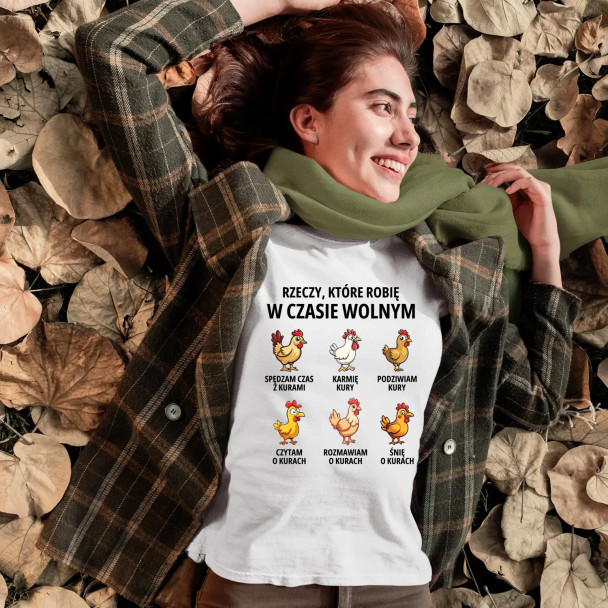 Rzeczy które robię w czasie wolnym - kury - damska koszulka z nadrukiem