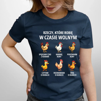 Rzeczy które robię w czasie wolnym - kury - damska koszulka z nadrukiem