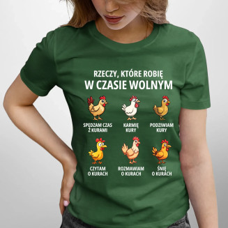 Rzeczy które robię w czasie wolnym - kury - damska koszulka z nadrukiem