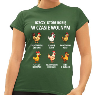 Rzeczy które robię w czasie wolnym - kury - damska koszulka z nadrukiem