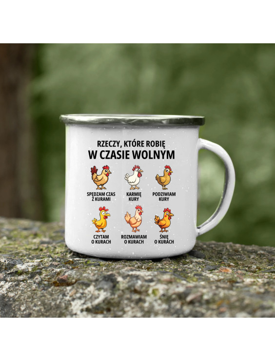 Rzeczy które robię w czasie wolnym - kury - kubek emaliowany z nadrukiem