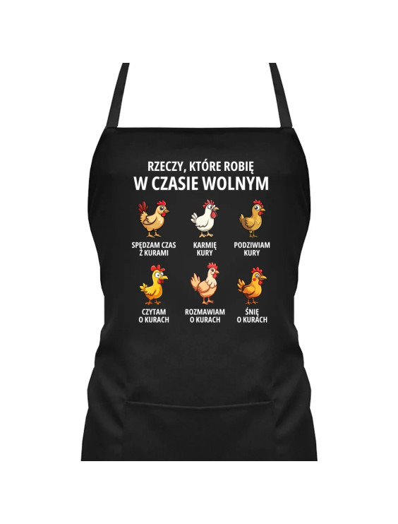 Rzeczy które robię w czasie wolnym - kury - fartuch z nadrukiem
