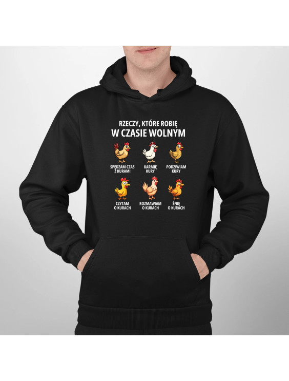 Rzeczy które robię w czasie wolnym - kury - męska bluza z nadrukiem
