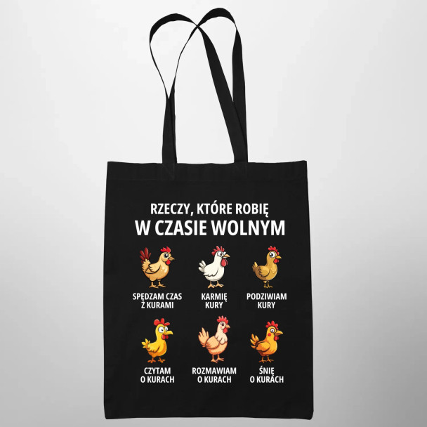 Rzeczy które robię w czasie wolnym - kury - torba z nadrukiem