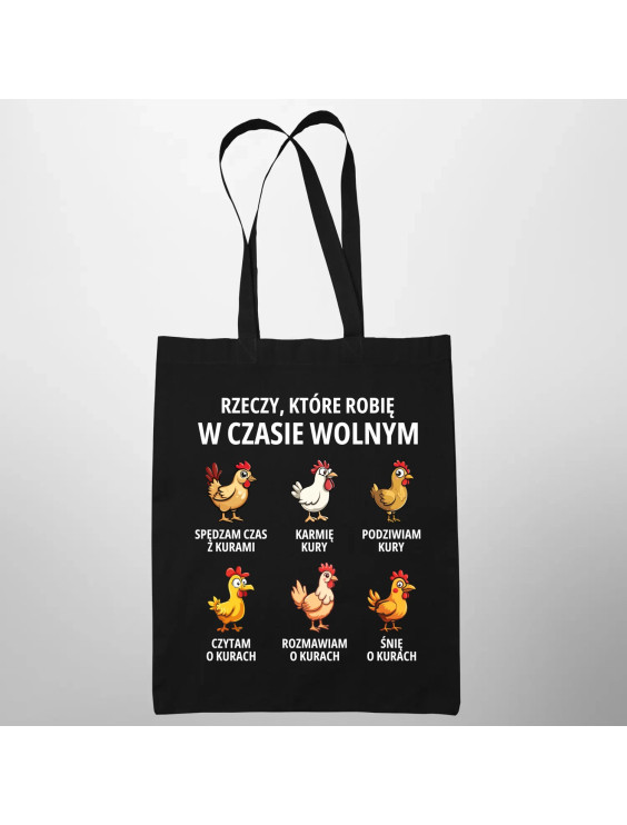Rzeczy które robię w czasie wolnym - kury - torba z nadrukiem