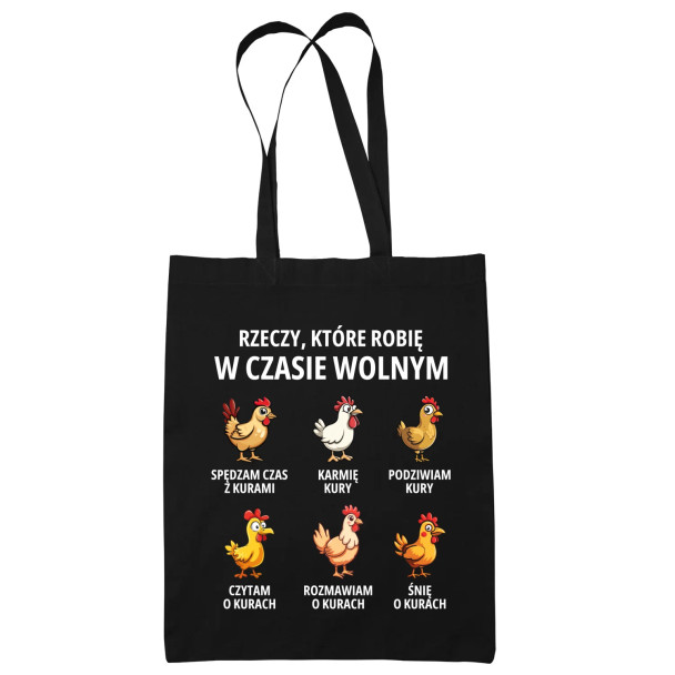 Rzeczy które robię w czasie wolnym - kury - torba z nadrukiem