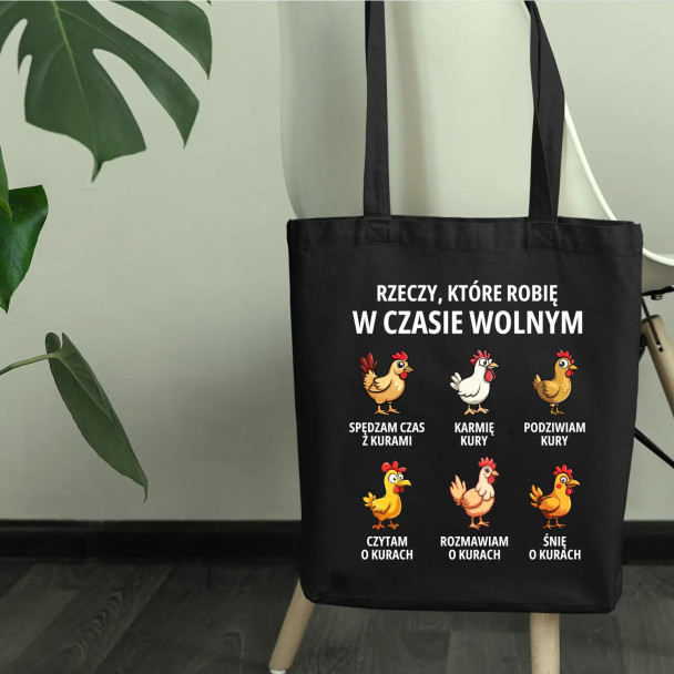 Rzeczy które robię w czasie wolnym - kury - torba z nadrukiem