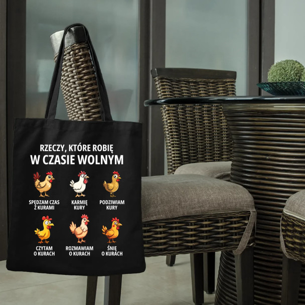 Rzeczy które robię w czasie wolnym - kury - torba z nadrukiem