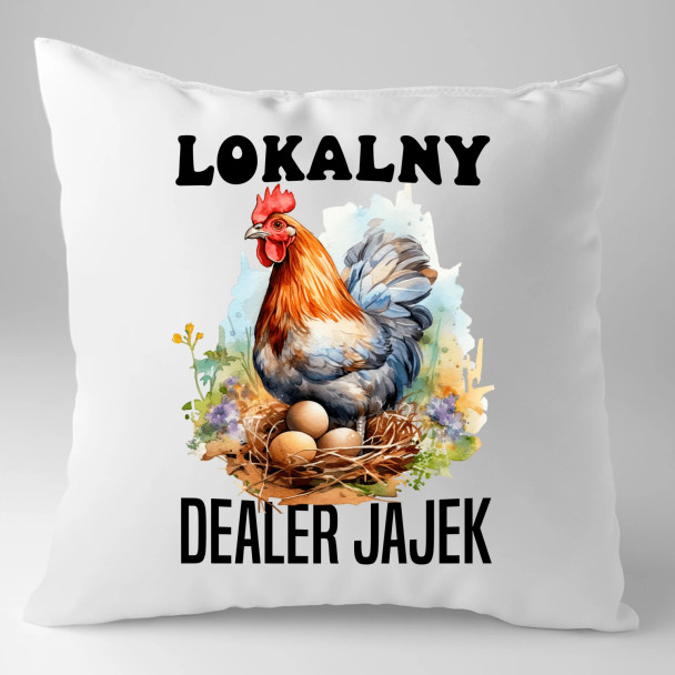 Lokalny dealer jajek - poduszka z nadrukiem
