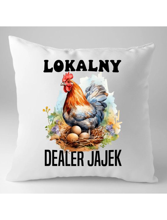 Lokalny dealer jajek - poduszka z nadrukiem